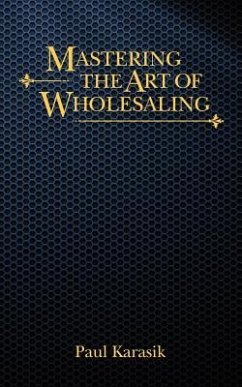 Mastering The Art of Wholesaling - Karasik, Paul