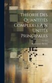 Théorie Des Quantités Complexes À N Unités Principales Théorie Des Quantités Complexes À N Unités Principales