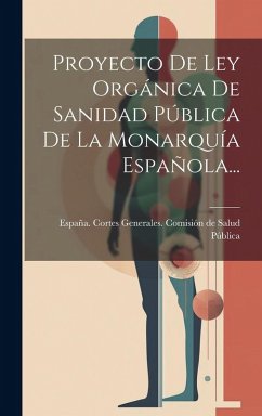 Cover Proyecto De Ley Orgánica De Sanidad Pública De La Monarquía Española...