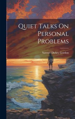Quiet Talks On Personal Problems - Gordon, Samuel Dickey