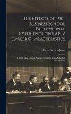 The Effects of Pre-business School Professional Experience on Early Career Characteristics; a Study of an Alumni Sample From the Sloan School of Manag