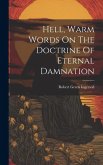 Hell, Warm Words On The Doctrine Of Eternal Damnation