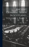 Ancient Criminal Trials In Scotland, Volume 1, Part 3