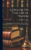 A Treatise On the Law of Waters A Treatise On the Law of Waters