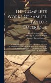 The Complete Works Of Samuel Taylor Coleridge: On The Constitution Of The Church And State, Ed. From The Author's Corrected Copy, With Notes, By H.n.