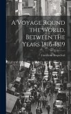 A Voyage Round the World, Between the Years 1816-1819