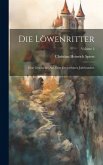 Die Löwenritter: Eine Geschichte Aus Dem Dreyzehnten Jahrhundert; Volume 2