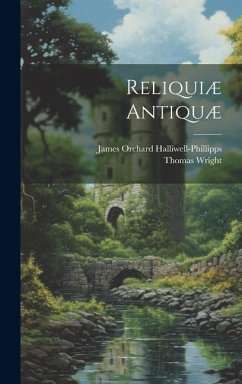 Reliquiæ Antiquæ - Halliwell-Phillipps, James Orchard; Wright, Thomas