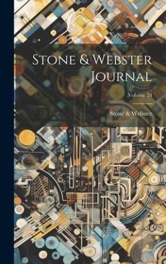 Stone & Webster Journal; Volume 24 - Webster, Stone &.