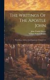 The Writings Of The Apostle John: With Notes, Critical And Expository, Volumes 1-2