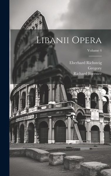 Libanii Opera; Volume 4 Libanii Opera; Volume 4