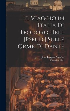 Cover Il Viaggio in Italia Di Teodoro Hell [Pseud.] Sulle Orme Di Dante