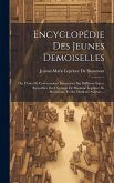 Encyclopédie Des Jeunes Demoiselles: Ou, Choix De Conversations Instructives Sur Différens Sujets, Recueillies Des Ouvrages De Madame Leprince De Beau