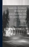 Samuel Gobat, Bishop of Jerusalem, His Life and Work: A Biographical Sketch