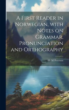A first reader in Norwegian, with notes on grammar, pronunciation and orthography