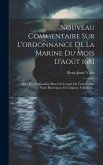 Nouveau Commentaire Sur L'ordonnance De La Marine Du Mois D'août 1681: Avec Des Explications Prises De L'esprit Du Texte Et Des Notes Historiques Et C Nouveau Commentaire Sur L'ordonnance De La Marine Du Mois D'août 1681: Avec Des Explications Prises De L'esprit Du Texte Et Des Notes Historiques Et C