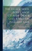 The High School Boys Canoe Club, or Dick & Co.'s Rivals on Pleasant Lake