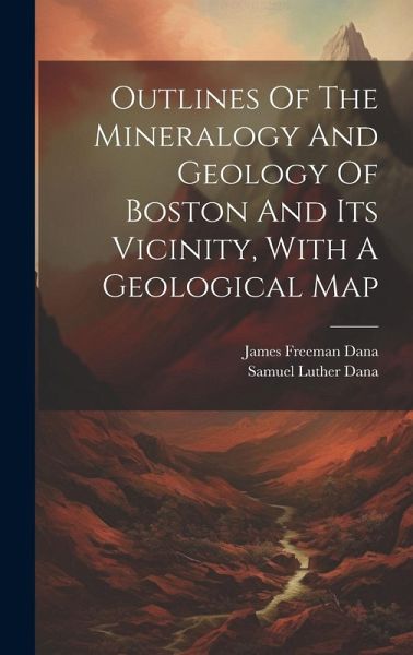 Outlines Of The Mineralogy And Geology Of Boston And Its Vicinity, With A Geological Map Outlines Of The Mineralogy And Geology Of Boston And Its Vicinity, With A Geological Map