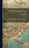 City Athletic Club: Fifty West Fifty-fourth Street New York: Constitution, By-laws And House Rules, Officers, Committees And Members