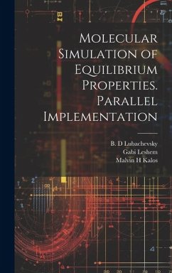 Molecular Simulation of Equilibrium Properties. Parallel Implementation - Kalos, Malvin H.; Leshem, Gabi; Lubachevsky, B. D.