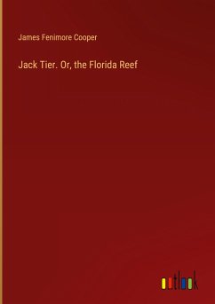 Jack Tier. Or, the Florida Reef - Cooper, James Fenimore