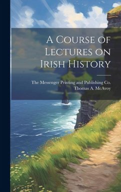 A Course of Lectures on Irish History - McAvoy, Thomas A.