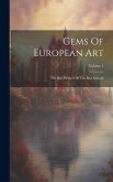 Gems Of European Art: The Best Pictures Of The Best Schools; Volume 1