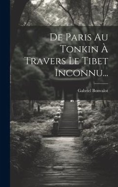 De Paris Au Tonkin À Travers Le Tibet Inconnu... - Bonvalot, Gabriel