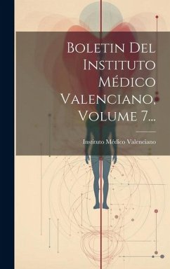 Boletin Del Instituto Médico Valenciano, Volume 7... - Valenciano, Instituto Médico