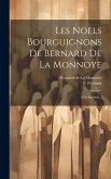 Les Noels Bourguignons De Bernard De La Monnoye: (gui-barôzai)...