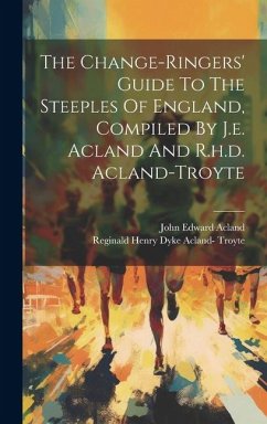Cover The Change-ringers' Guide To The Steeples Of England, Compiled By J.e. Acland And R.h.d. Acland-troyte