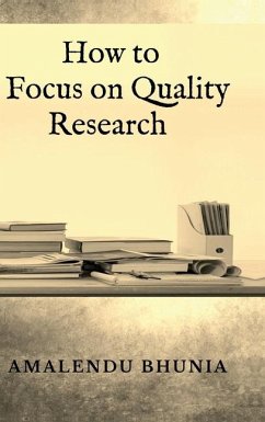 How to Focus on Quality Research - Amalendu Bhunia