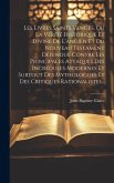 Les Livres Saints Vengés, Ou La Vérité Historique Et Divine De L'ancien Et Du Nouveau Testament Défendue Contre Les Principales Attaques Des Incrédule