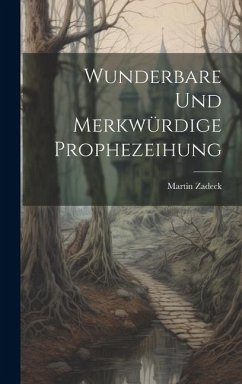 Wunderbare Und Merkwürdige Prophezeihung - Zadeck, Martin