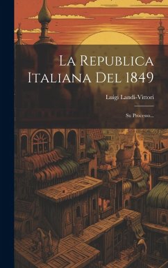 Cover La Republica Italiana Del 1849: Su Processo...