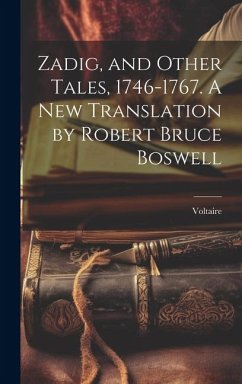 Zadig, and Other Tales, 1746-1767. A new Translation by Robert Bruce Boswell - Voltaire
