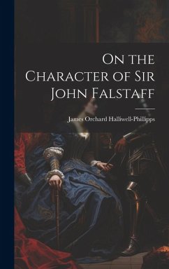 On the Character of Sir John Falstaff - Halliwell-Phillipps, James Orchard