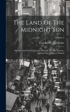 Cover The Land Of The Midnight Sun: Summer And Winter Journeys Through Sweden, Norway, Lapland And Northern Finland; Volume 2