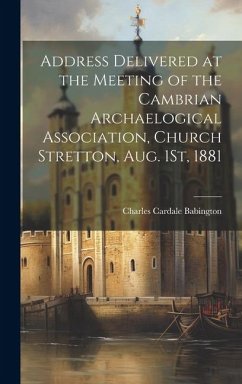 Address Delivered at the Meeting of the Cambrian Archaelogical Association, Church Stretton, Aug. 1St, 1881 - Babington, Charles Cardale