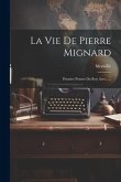 La Vie De Pierre Mignard: Premier Peintre Du Roy Avec......