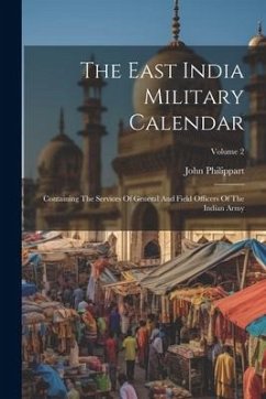 Cover The East India Military Calendar: Containing The Services Of General And Field Officers Of The Indian Army; Volume 2