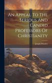 An Appeal To The Serious And Candid Professors Of Christianity An Appeal To The Serious And Candid Professors Of Christianity