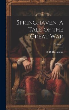 Springhaven. A Tale of the Great war; Volume 3 - Blackmore, R. D.