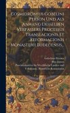 Cosmidromius Gobelini Person Und Als Anhang Desselben Verfassers Processus Translacionis Et Reformacionis Monasterii Budecensis...