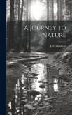 A Journey to Nature [microform]