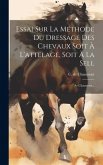 Essai Sur La Méthode Du Dressage Des Chevaux Soit À L'attelage, Soit À La Sell: Ar Chaumont...