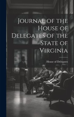 Journal of the House of Delegates of the State of Virginia - Delegates, House Of