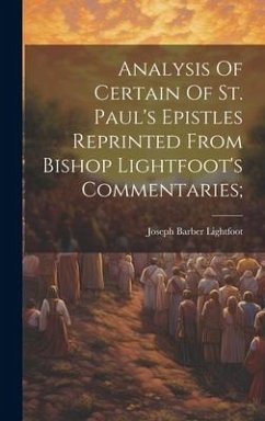 Cover Analysis Of Certain Of St. Paul's Epistles Reprinted From Bishop Lightfoot's Commentaries;