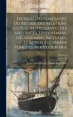 Histoire Des Naufrages, Ou Recueil Des Relations Les Plus Intéressantes Des Naufrages, Hivernemens, Délaissemens, Incendies, Et Autres Événemens Funes