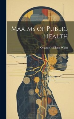 Maxims of Public Health - Wight, Orlando Williams